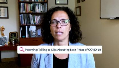 La Dra. Sandra Pimentel, Jefa de Psicología de Niños y Adolescentes, comenta cómo hablar a los niños sobre la nueva fase del COVID-19.